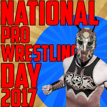 National Pro Wrestling Day 2017